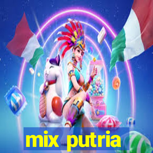 mix putria